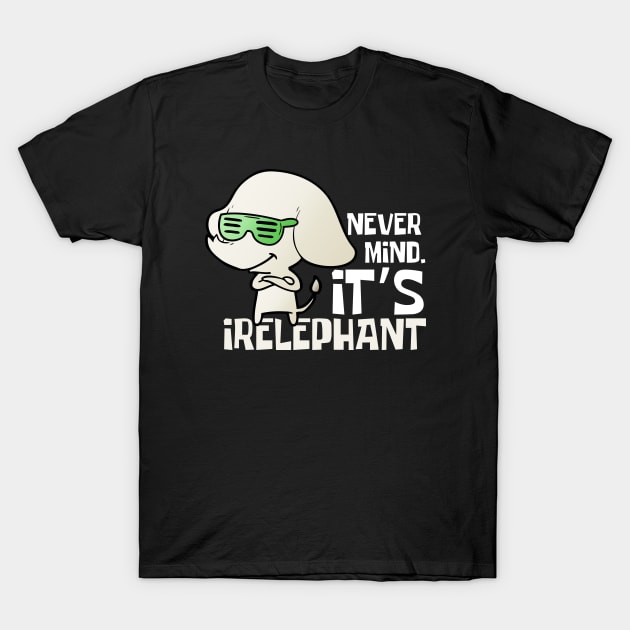 Nevermind It's Irelephant Funny Elephant T-Shirt by DesignArchitect